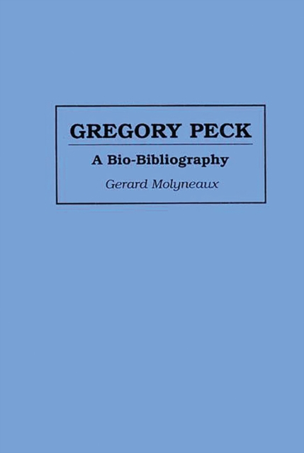 Gregory Peck : A Bio-Bibliography, PDF eBook