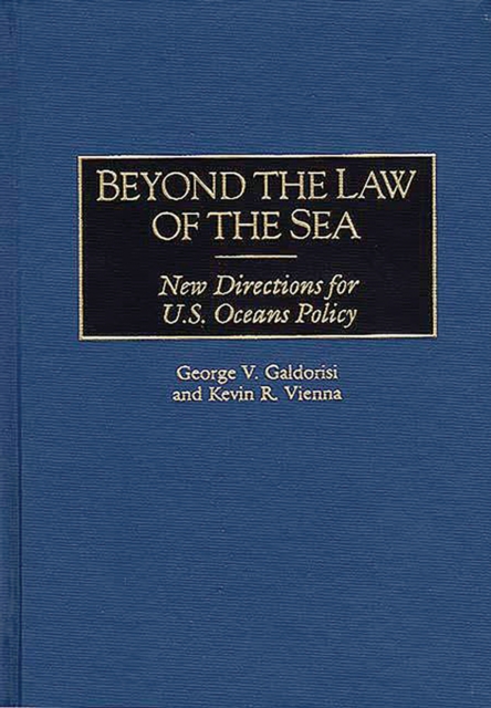 Beyond the Law of the Sea : New Directions for U.S. Oceans Policy, PDF eBook