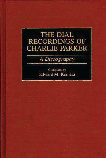 The Dial Recordings of Charlie Parker : A Discography, PDF eBook