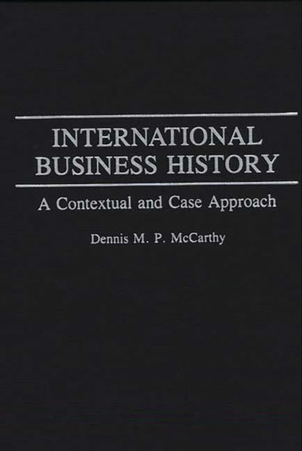 International Business History : A Contextual and Case Approach, PDF eBook