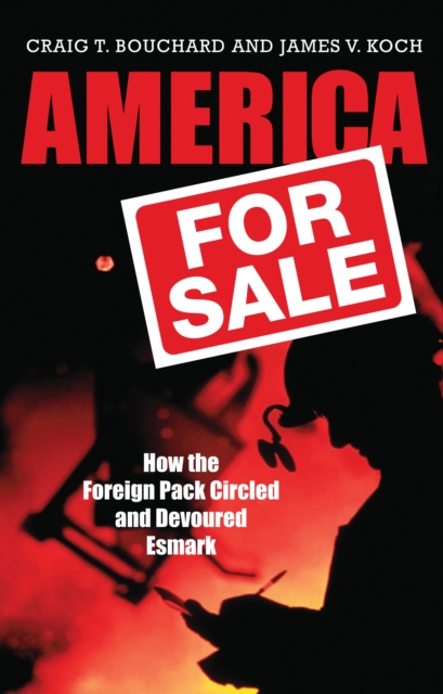 America for Sale : How the Foreign Pack Circled and Devoured Esmark, PDF eBook