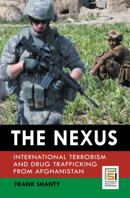 The Nexus : International Terrorism and Drug Trafficking from Afghanistan, PDF eBook