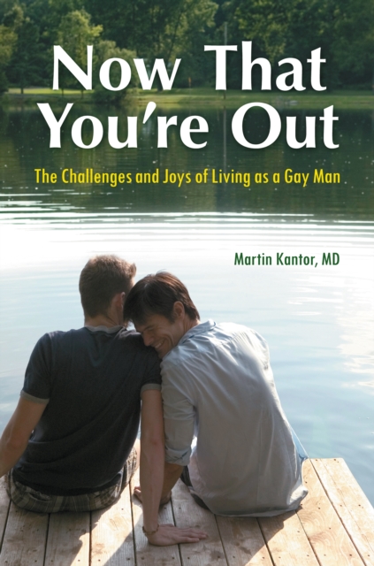 Now That You're Out : The Challenges and Joys of Living as a Gay Man, PDF eBook