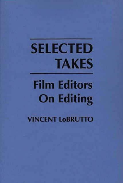 Selected Takes : Film Editors on Editing, PDF eBook