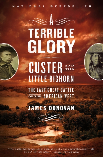 A Terrible Glory : Custer and the Little Bighorn - the Last Great Battle, Paperback / softback Book