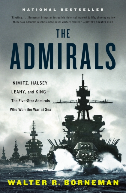 The Admirals : Nimitz, Halsey, Leahy, and King - The Five-Star Admirals Who Won the War at Sea, Paperback / softback Book