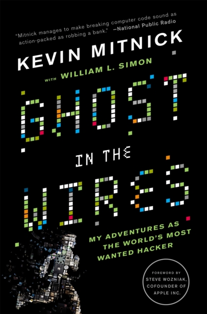 Ghost In The Wires : My Adventures as the World's Most Wanted Hacker, Paperback / softback Book