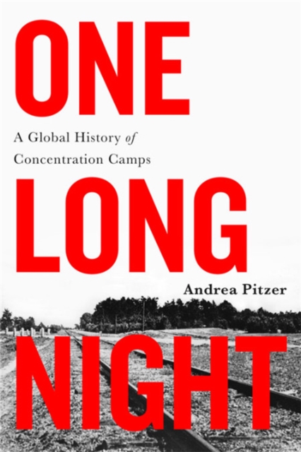 One Long Night : A Global History of Concentration Camps, Paperback / softback Book
