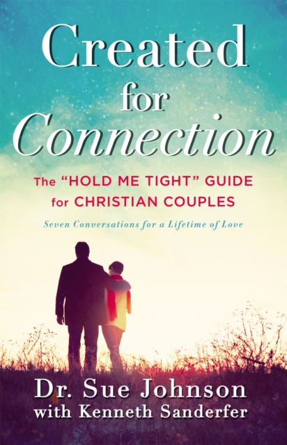 Created for Connection : The "Hold Me Tight" Guide for Christian Couples, Hardback Book
