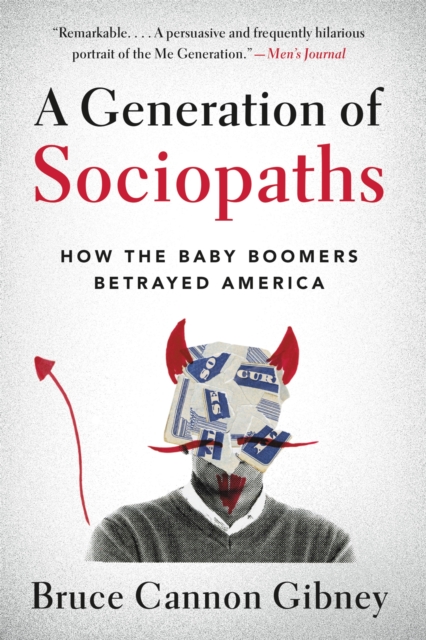 A Generation of Sociopaths : How the Baby Boomers Betrayed America, Paperback / softback Book