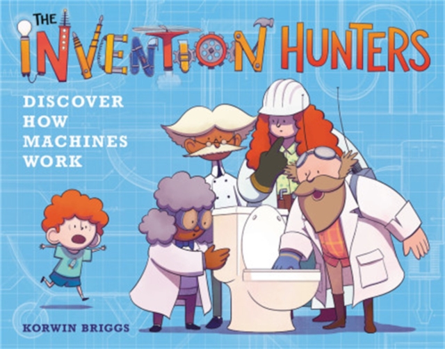 The Invention Hunters Discover How Machines Work, Hardback Book