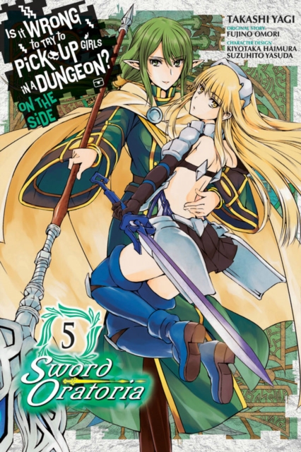 Is It Wrong to Try to Pick Up Girls in a Dungeon? Sword Oratoria, Vol. 5, Paperback / softback Book