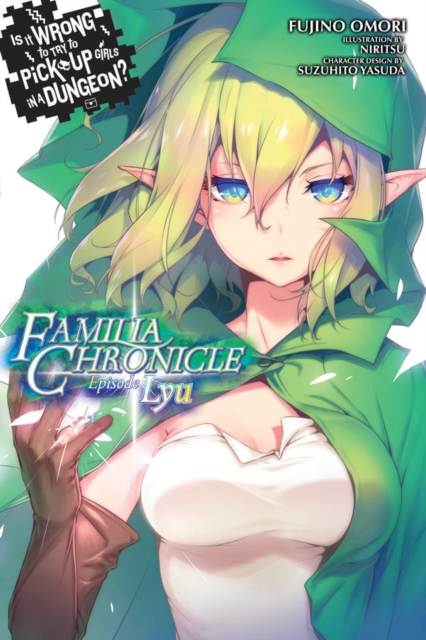 Is It Wrong to Try to Pick Up Girls in a Dungeon? Familia Chronicle, Volume 1 (light novel) : Episode Lyu, Paperback / softback Book