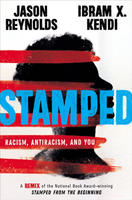 Stamped: Racism, Antiracism, and You : A Remix of the National Book Award-winning Stamped from the Beginning, Hardback Book