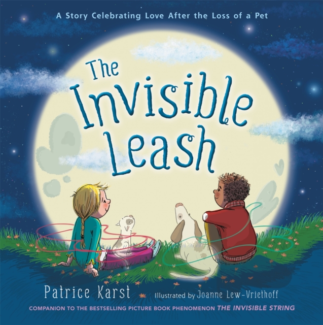 The Invisible Leash : A Story Celebrating Love After the Loss of a Pet, Hardback Book