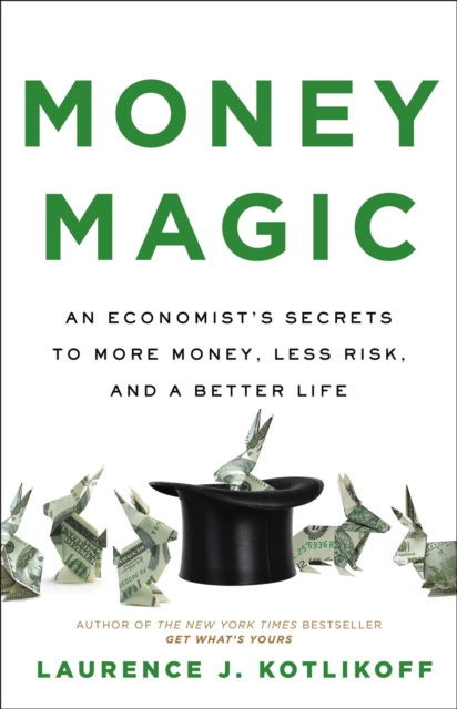 Money Magic : An Economist's Secrets to More Money, Less Risk, and a Better Life, Hardback Book