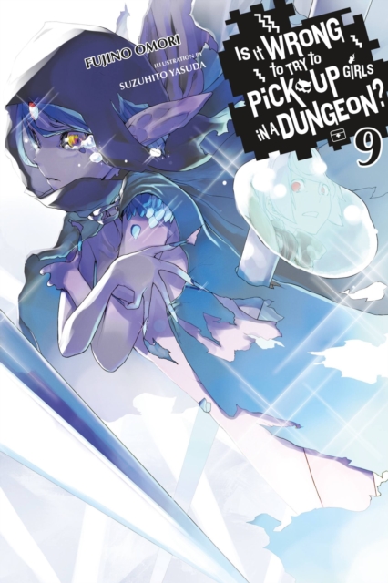 Is It Wrong to Try to Pick Up Girls in a Dungeon?, Vol. 9 (light novel), Paperback / softback Book