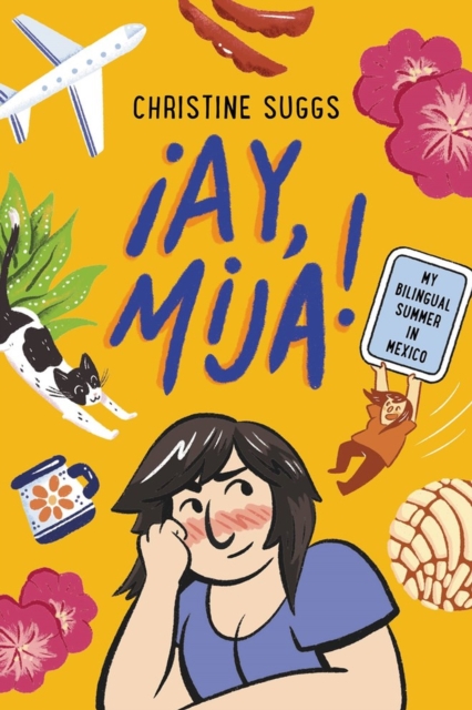 ¡Ay, Mija! (A Graphic Novel) : My Bilingual Summer in Mexico, Paperback / softback Book