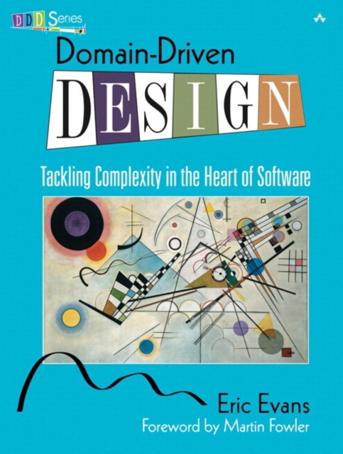 Domain-Driven Design : Tackling Complexity in the Heart of Software, Hardback Book
