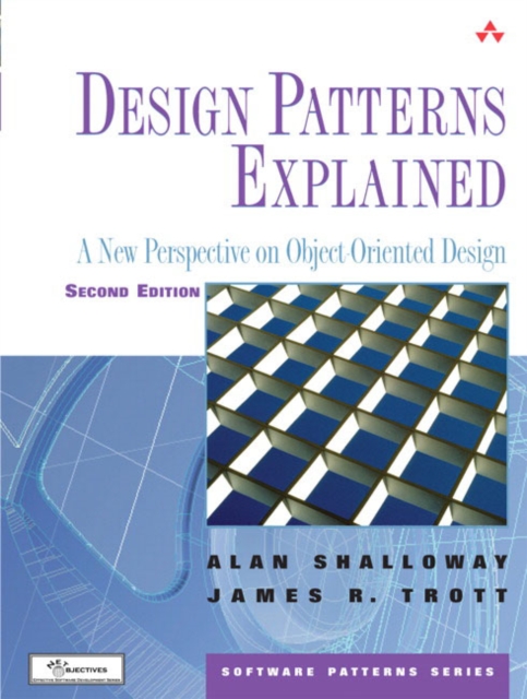 Design Patterns Explained : A New Perspective on Object-Oriented Design, Paperback / softback Book