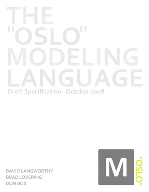 Oslo Modeling Language, The : Draft Specification - October 2008, PDF eBook
