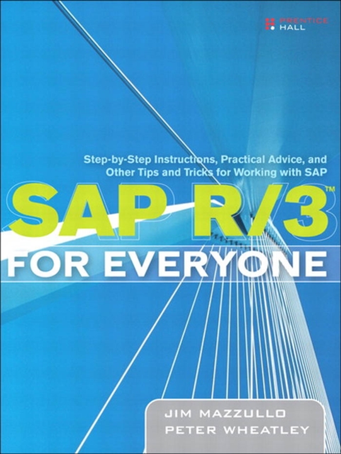 SAP R/3 for Everyone : Step-by-Step Instructions, Practical Advice, and Other Tips and Tricks for Working with SAP, PDF eBook