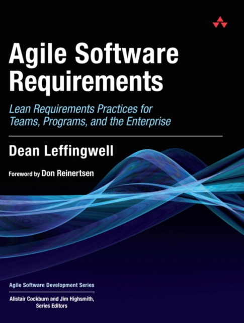 Agile Software Requirements : Lean Requirements Practices for Teams, Programs, and the Enterprise, Hardback Book