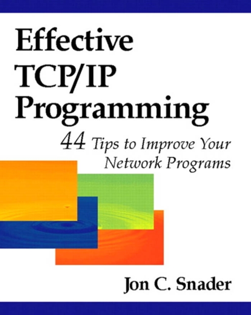 Effective TCP/IP Programming : 44 Tips to Improve Your Network Programs, PDF eBook
