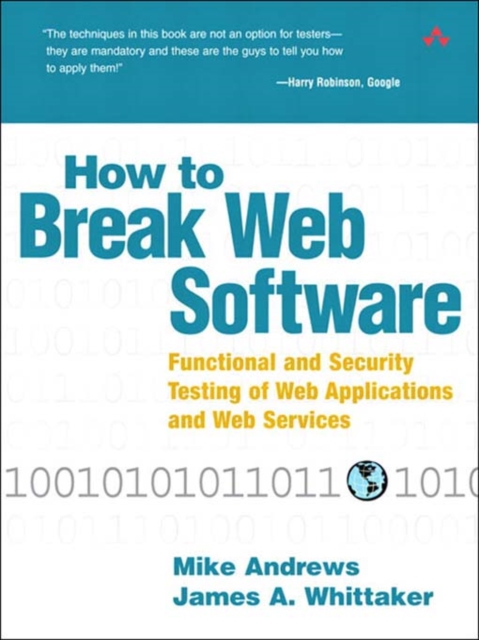 How to Break Web Software : Functional and Security Testing of Web Applications and Web Services, PDF eBook