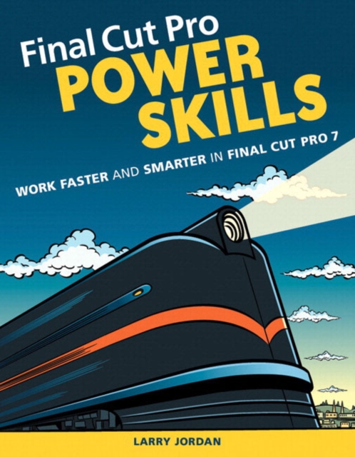 Final Cut Pro Power Skills : Work Faster and Smarter in Final Cut Pro 7, EPUB eBook