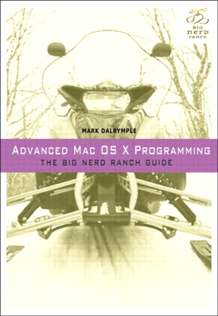 Advanced Mac OS X Programming : The Big Nerd Ranch Guide, PDF eBook