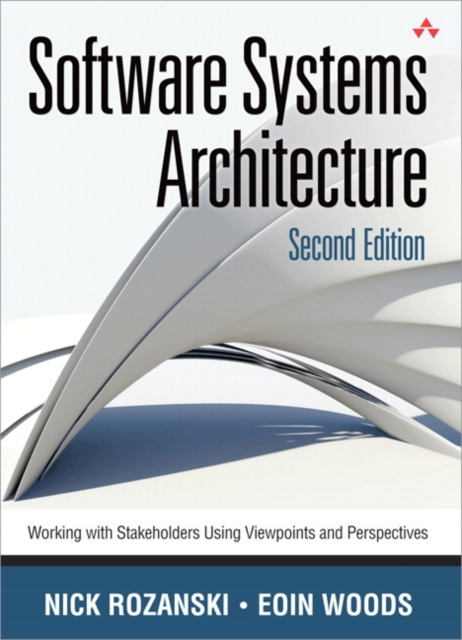 Software Systems Architecture : Working With Stakeholders Using Viewpoints and Perspectives, Hardback Book
