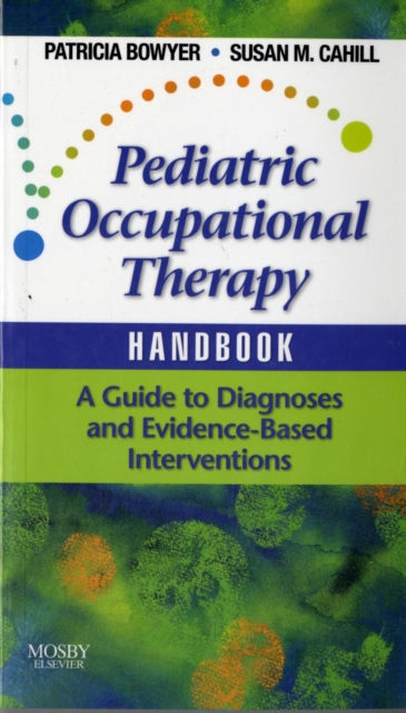 Pediatric Occupational Therapy Handbook : A Guide to Diagnoses and Evidence-Based Interventions, Paperback / softback Book