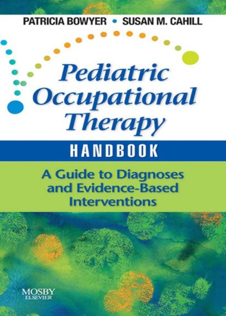 Pediatric Occupational Therapy Handbook : A Guide to Diagnoses and Evidence-Based Interventions, EPUB eBook