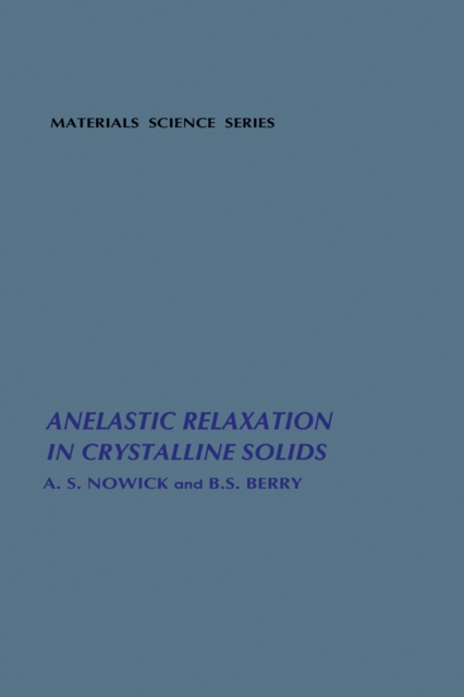 Anelastic Relaxation In Crystalline Solids, PDF eBook