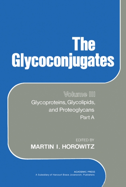 The Glycoconjugates V3 : Glycoproteins, Glycolipids and Proteoglycans, PDF eBook