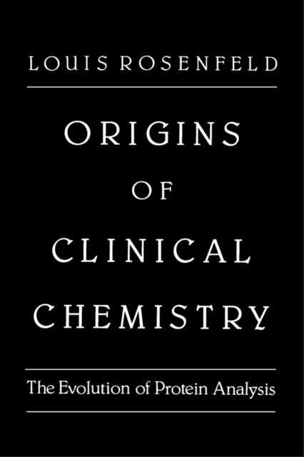 Origins of Clinical Chemistry : The Evolution of Protein Analysis, PDF eBook