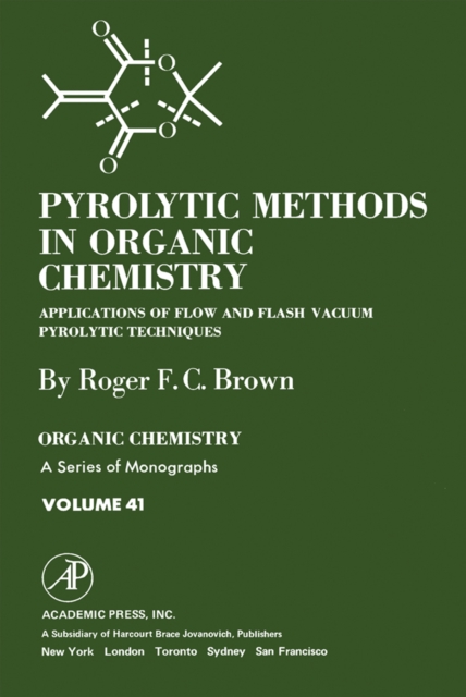 Pyrolytic Methods in Organic Chemistry : Application of Flow and Flash Vacuum Pyrolytic Techniques, PDF eBook