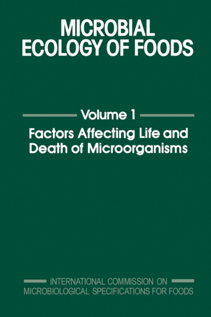 Microbial Ecology of Foods V1 : Factors Affecting Life and Death of Microorganisms, PDF eBook