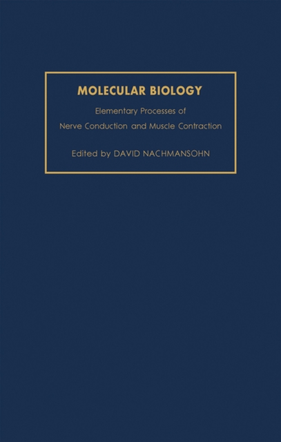 Molecular Biology : Elementary Processes of Nerve Conduction and Muscle Contraction, PDF eBook