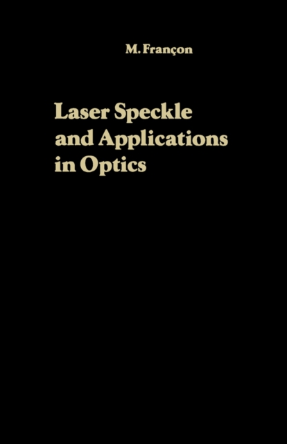 Laser Speckle and Applications in Optics, PDF eBook