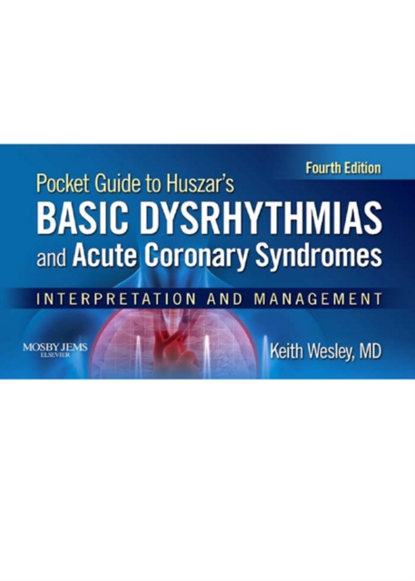 Pocket Guide for Huszar's Basic Dysrhythmias and Acute Coronary Syndromes - E-Book : Pocket Guide for Huszar's Basic Dysrhythmias and Acute Coronary Syndromes - E-Book, EPUB eBook