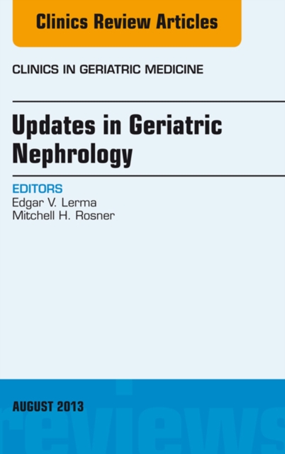 Updates in Geriatric Nephrology, An Issue of Clinics in Geriatric Medicine, EPUB eBook