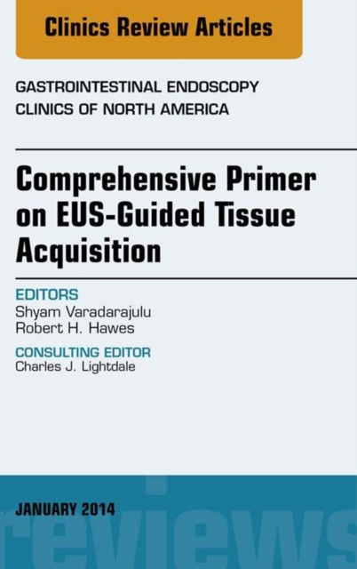EUS-Guided Tissue Acquisition, An Issue of Gastrointestinal Endoscopy Clinics, EPUB eBook