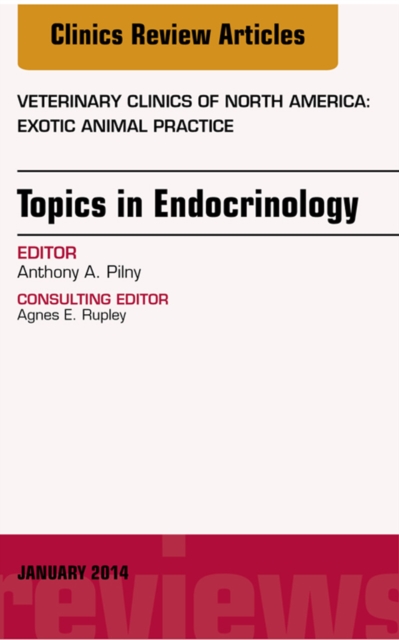 Endocrinology, An Issue of Veterinary Clinics: Exotic Animal Practice, EPUB eBook