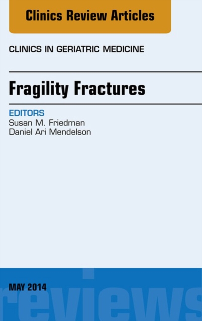 Fragility Fractures, An Issue of Clinics in Geriatric Medicine, EPUB eBook