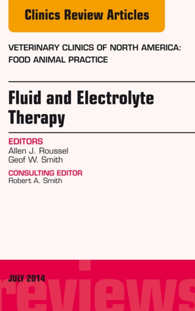 Fluid and Electrolyte Therapy, An Issue of Veterinary Clinics of North America: Food Animal Practice, EPUB eBook