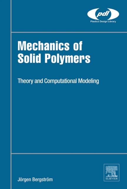 Mechanics of Solid Polymers : Theory and Computational Modeling, EPUB eBook