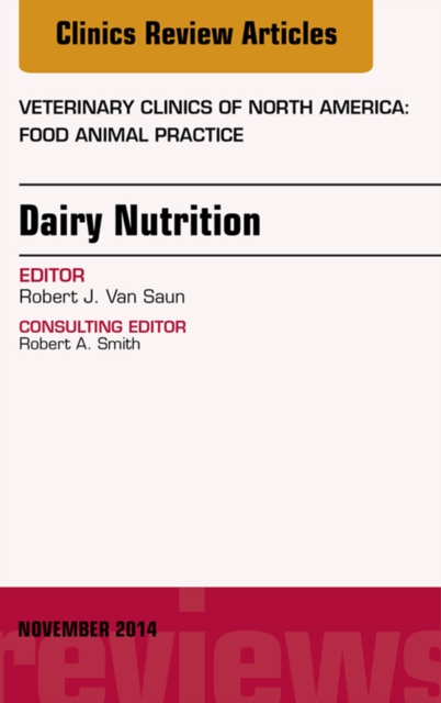 Dairy Nutrition, An Issue of Veterinary Clinics of North America: Food Animal Practice, EPUB eBook