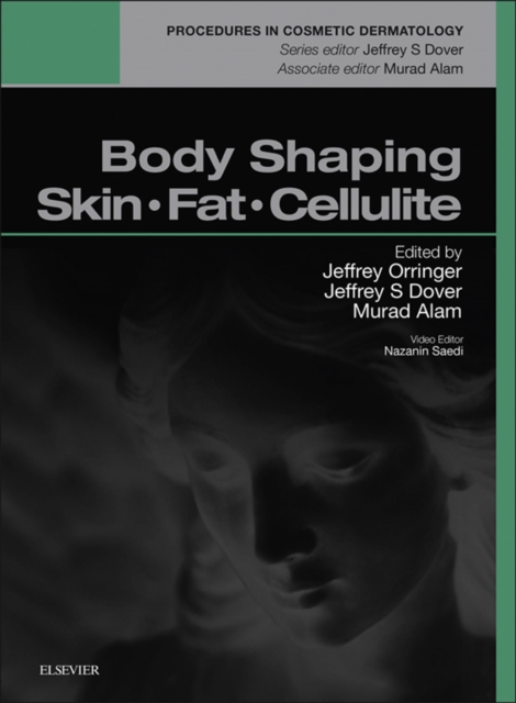 Body Shaping, Skin Fat and Cellulite : Procedures in Cosmetic Dermatology Series, EPUB eBook